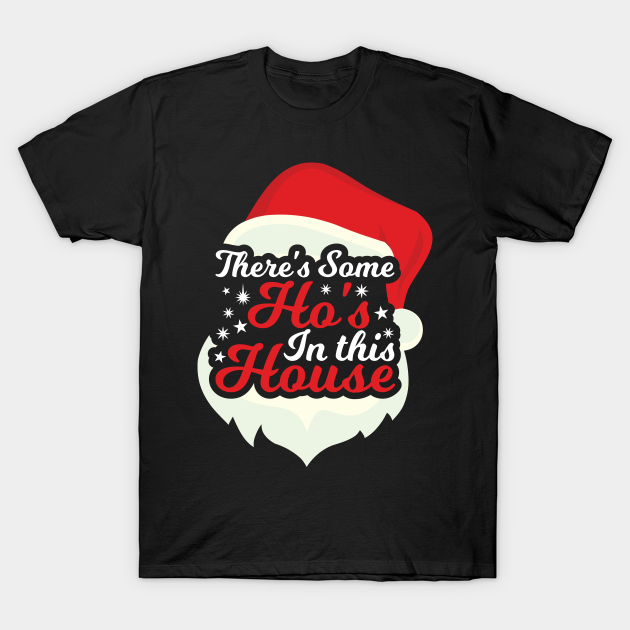 theres some hos in this house tshirt